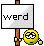 Name:  werd.gif
Views: 32
Size:  607 Bytes